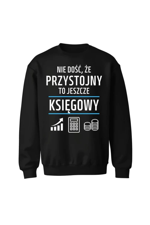 Bluza bez kaptura Nie dość że przystojny to jeszcze księgowy - czarna