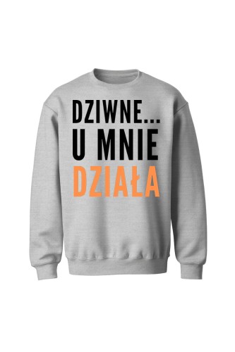 Bluza bez kaptura Dziwne u mnie działa - szara
