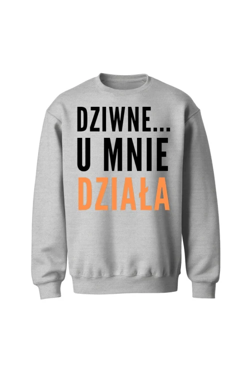 Bluza bez kaptura Dziwne u mnie działa - szara