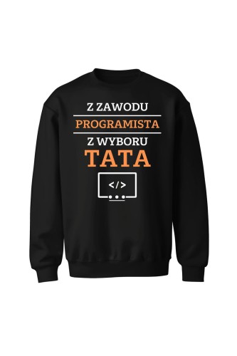 Bluza bez kaptura Z zawodu programista z wyboru Tata - czarna