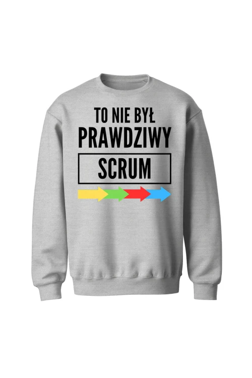 Bluza bez kaptura To nie był prawdziwy scrum - szara