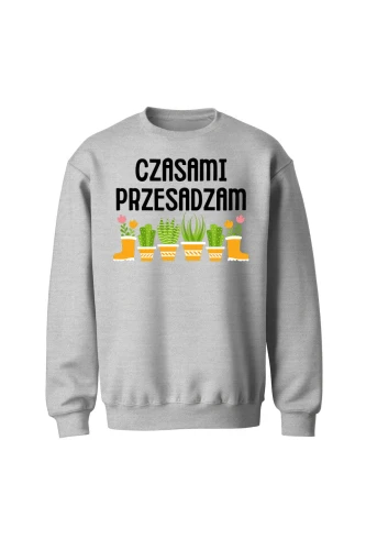 Bluza bez kaptura Czasami przesadzam