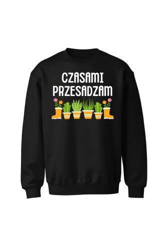 Bluza bez kaptura Czasami przesadzam - czarna