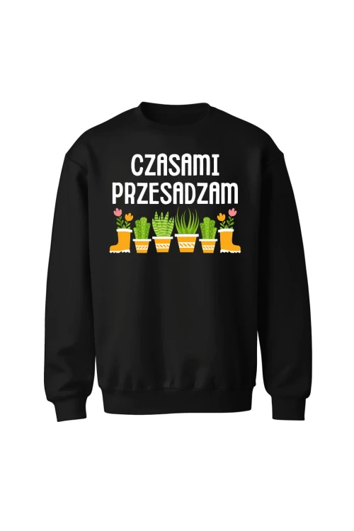 Bluza bez kaptura Czasami przesadzam - czarna