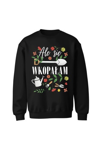 Bluza bez kaptura Ale się wkopałam - czarna