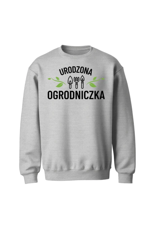 Bluza bez kaptura Urodzona ogrodniczka - szara