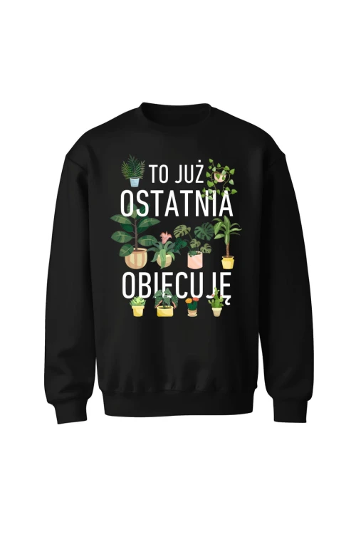 Bluza bez kaptura To już ostatnia obiecuję - czarna
