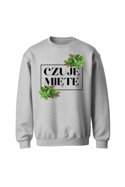 Bluza bez kaptura Czuję miętę - szara