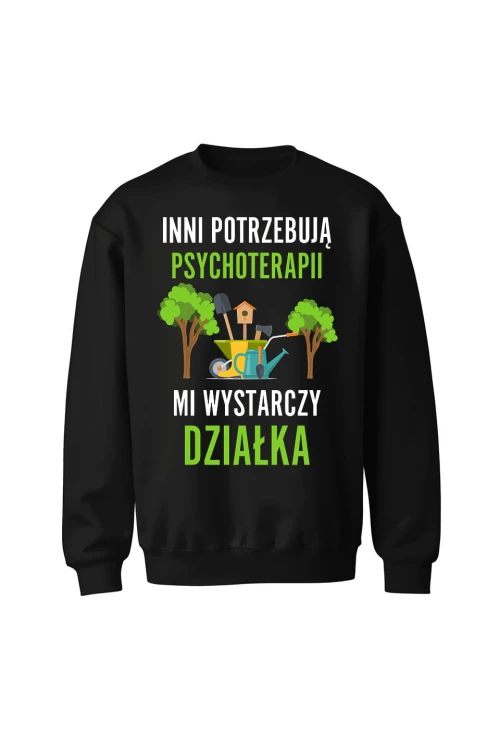 Bluza bez kaptura Inni potrzebują psychoterapii mi wystarczy działka - czarna
