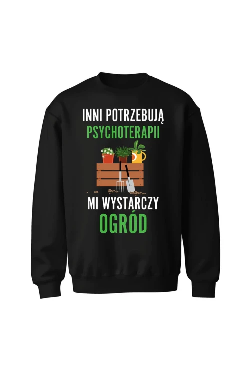 Bluza bez kaptura Inni potrzebują psychoterapii mi wystarczy ogród - czarna