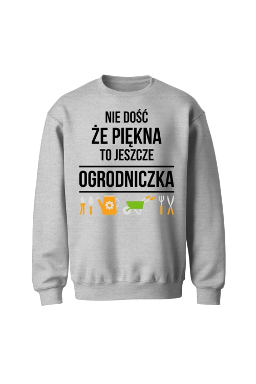 Bluza bez kaptura Nie dość że piękna to jeszcze ogrodniczka - szara
