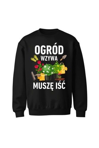 Bluza bez kaptura Ogród wzywa muszę iść - czarna