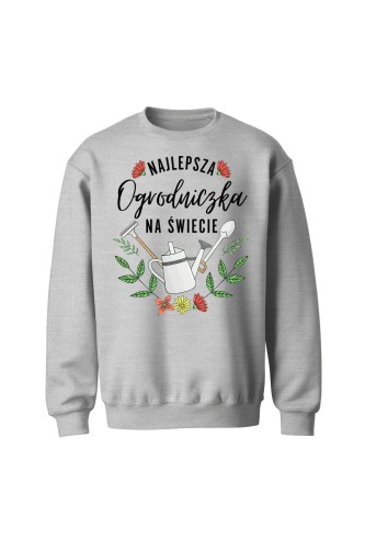 Bluza bez kaptura Najlepsza ogrodniczka na świecie - szara