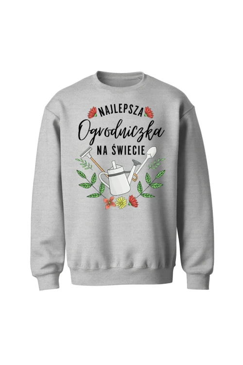 Bluza bez kaptura Najlepsza ogrodniczka na świecie - szara