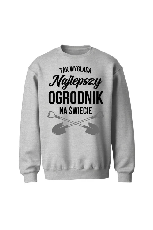 Bluza bez kaptura Tak wygląda najlepszy ogrodnik na świecie - szara