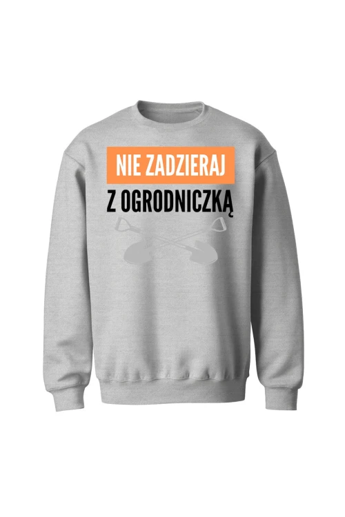 Bluza bez kaptura Nie zadzieraj z ogrodniczką - szara