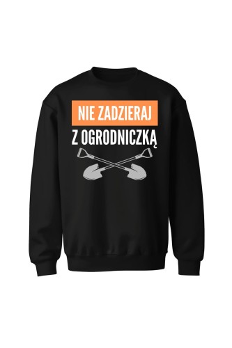 Bluza bez kaptura Nie zadzieraj z ogrodniczką - czarna