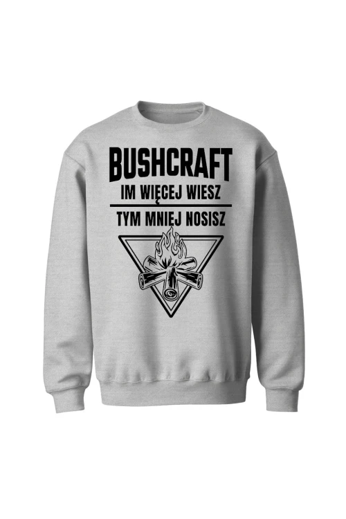 Bluza bez kaptura Bushcraft Im więcej wiesz tym mniej nosisz - szara