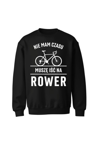 Bluza bez kaptura Nie mam czasu muszę iść na rower Szosa - czarna