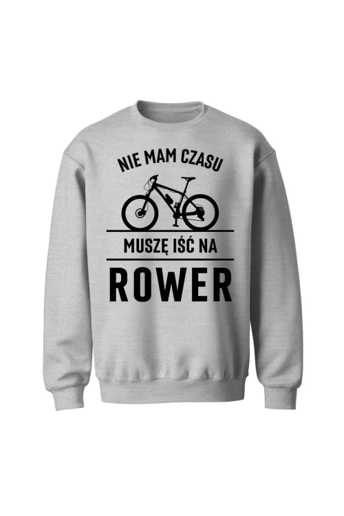 Bluza bez kaptura Nie mam czasu muszę iść na rower MTB - szara