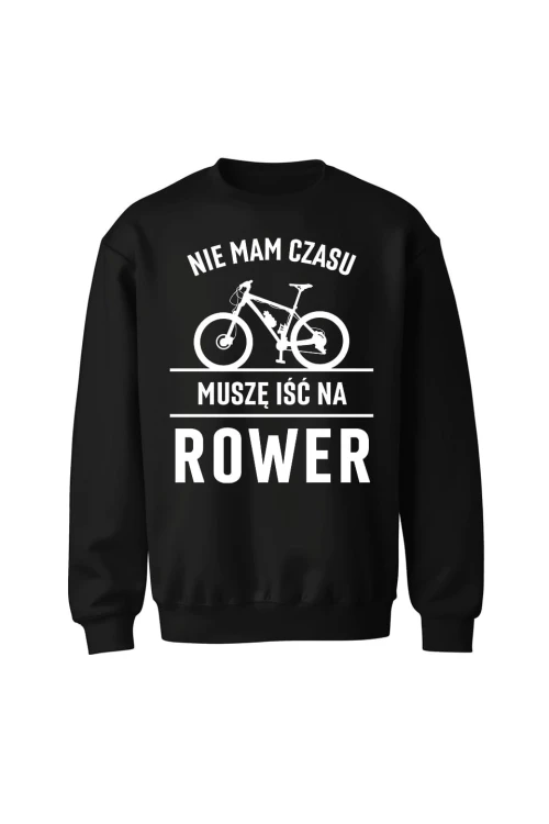 Bluza bez kaptura Nie mam czasu muszę iść na rower MTB - czarna