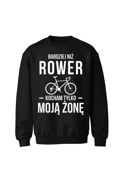 Bluza bez kaptura Bardziej niż rower kocham tylko moją żonę - czarna