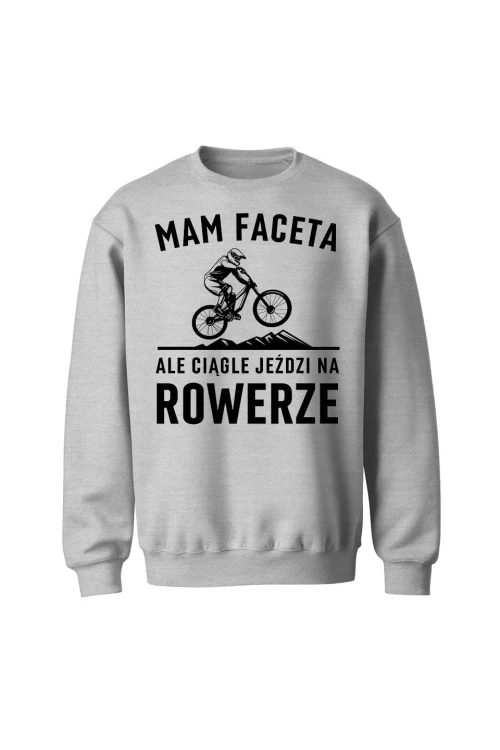 Bluza bez kaptura Mam Faceta ale ciągle jeździ na rowerze MTB - szara