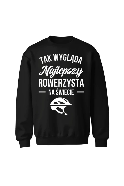 Bluza bez kaptura Tak wygląda najlepszy rowerzysta - czarna