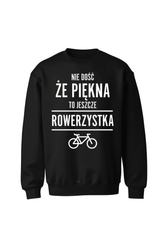 Bluza bez kaptura Nie dość że piękny to jeszcze rowerzystka - czarna
