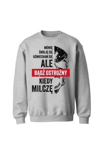 Bluza bez kaptura Uważaj kiedy milczę - szara