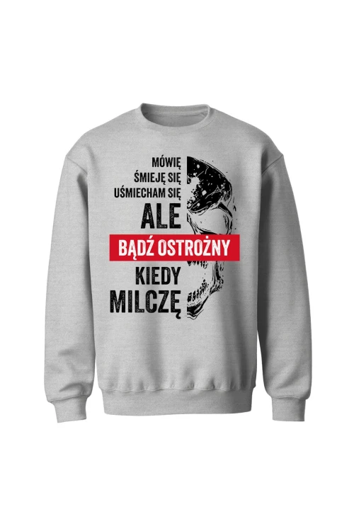 Bluza bez kaptura Uważaj kiedy milczę - szara