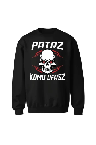 Bluza bez kaptura Patrz komu ufasz