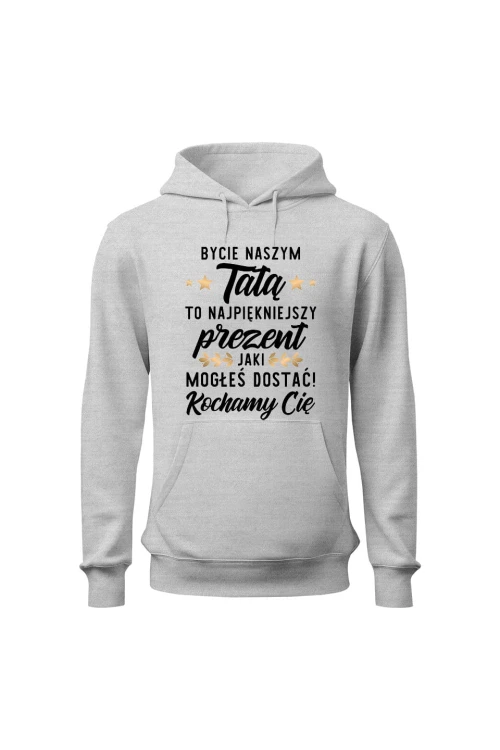 Bluza męska z kapturem Bycie naszym tatą to najpiękniejszy prezent - szara