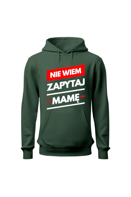 Bluza męska z kapturem Nie wiem zapytaj Mamę - zielona