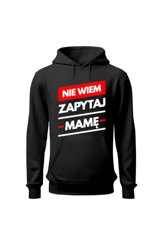 Bluza męska z kapturem Nie wiem zapytaj Mamę - czarna