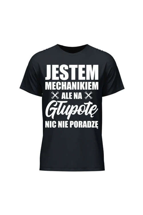 Koszulka męska Jestem mechanikiem ale na głupotę nic nie poradzę - czarna
