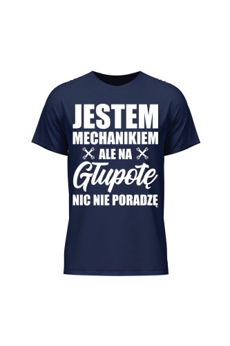 Koszulka męska Jestem mechanikiem ale na głupotę nic nie poradzę - granatowa