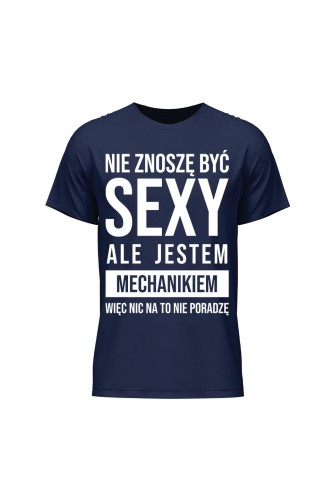Koszulka męska Nie znoszę być sexy ale jestem mechanikiem - granatowa