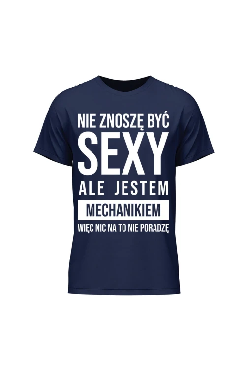 Koszulka męska Nie znoszę być sexy ale jestem mechanikiem - granatowa