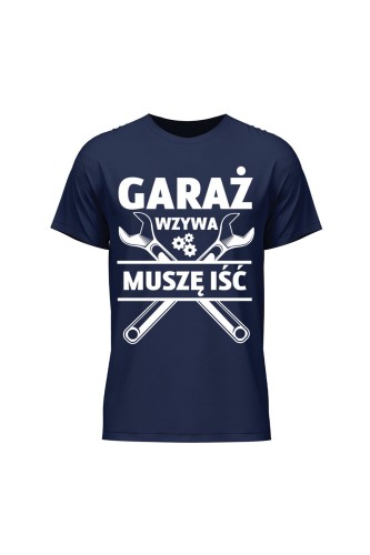 Koszulka męska Garaż wzywa muszę iść - granatowa