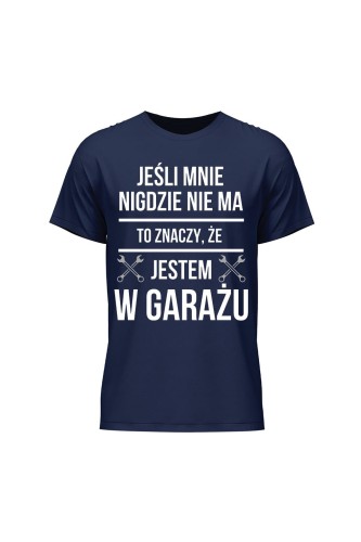 Koszulka męska Jeśli mnie nie ma to znaczy że jestem w garażu - granatowa