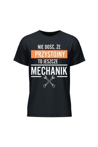 Koszulka męska Nie dość że przystojny to jeszcze mechanik - czarna