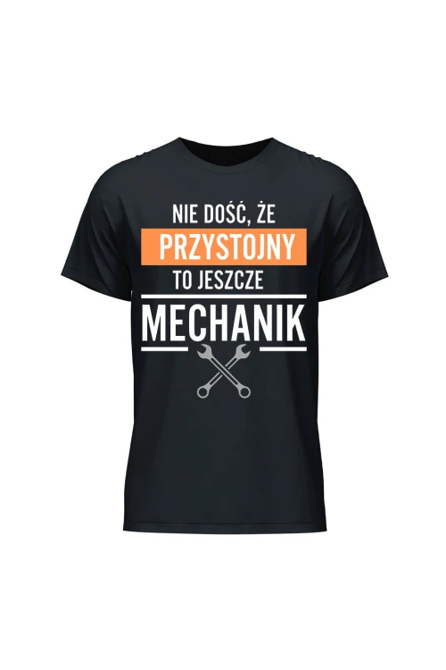 Koszulka męska Nie dość że przystojny to jeszcze mechanik - czarna