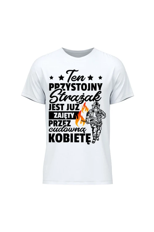 Koszulka męska Ten przystojny strażak jest już zajęty - biała
