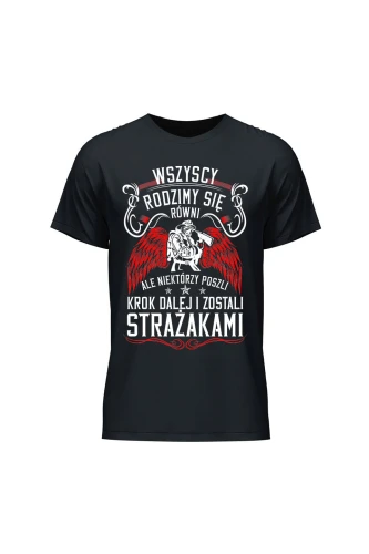 Koszulka męska Wszyscy rodzimy się równi ale zostań strażakiem