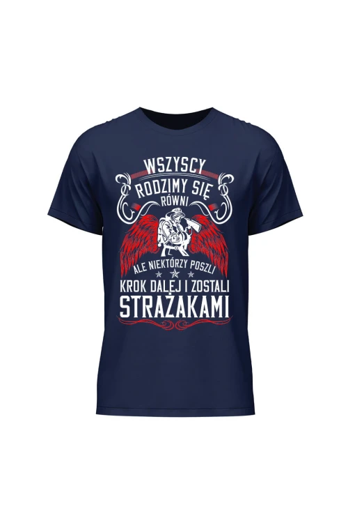 Koszulka męska Wszyscy rodzimy się równi ale zostań strażakiem - granatowa