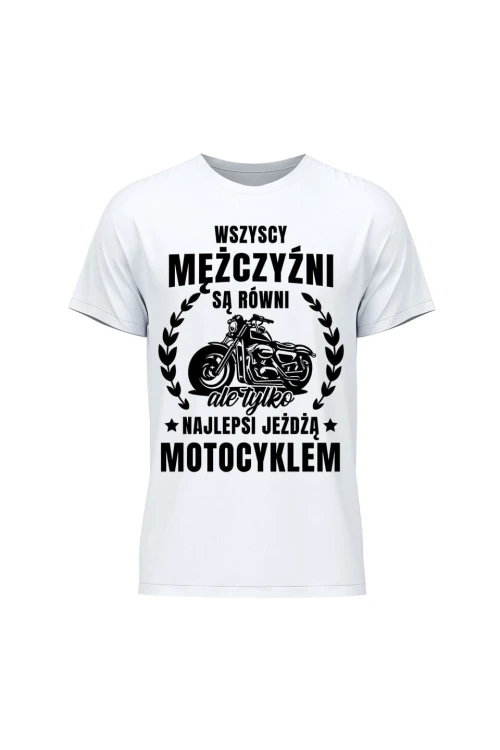Koszulka męska Najlepsi jeżdżą motocyklem - biała