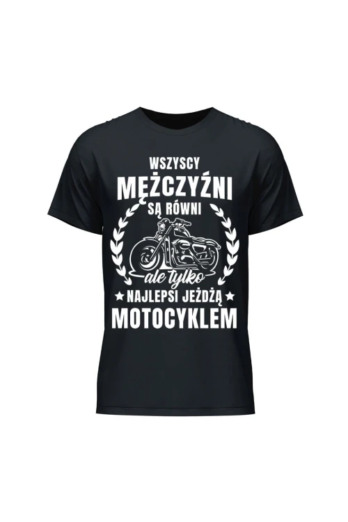 Koszulka męska Najlepsi jeżdżą motocyklem - czarna