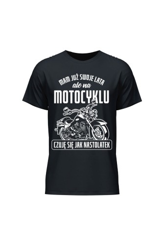 Koszulka męska Mam już swoje lata ale na motocyklu czuję się jak nastolatek - czarna