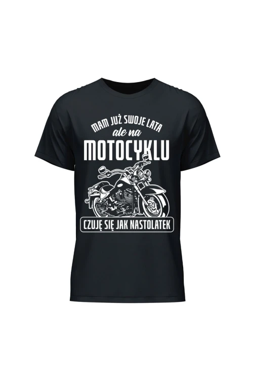 Koszulka męska Mam już swoje lata ale na motocyklu czuję się jak nastolatek - czarna